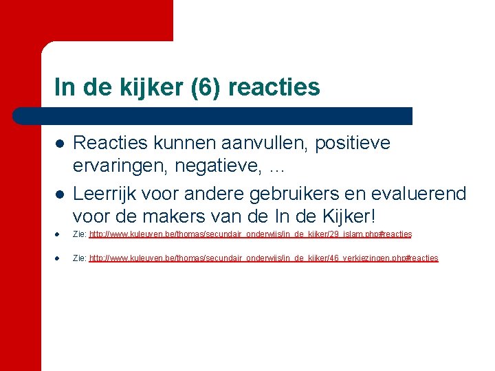 In de kijker (6) reacties l l Reacties kunnen aanvullen, positieve ervaringen, negatieve, …