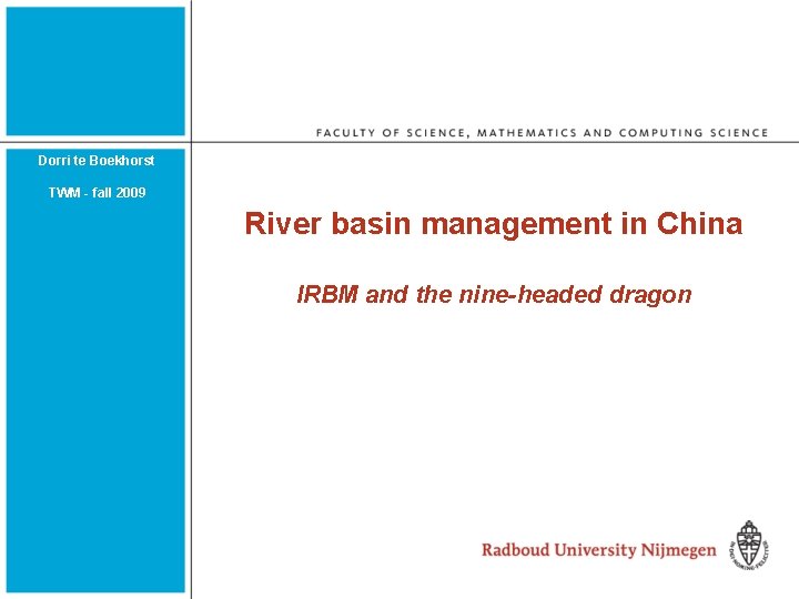 Dorri te Boekhorst TWM - fall 2009 River basin management in China IRBM and