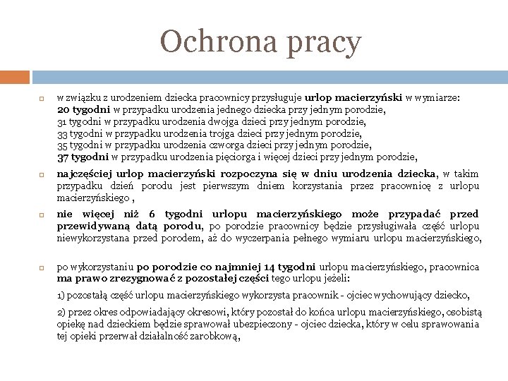 Ochrona pracy w związku z urodzeniem dziecka pracownicy przysługuje urlop macierzyński w wymiarze: 20