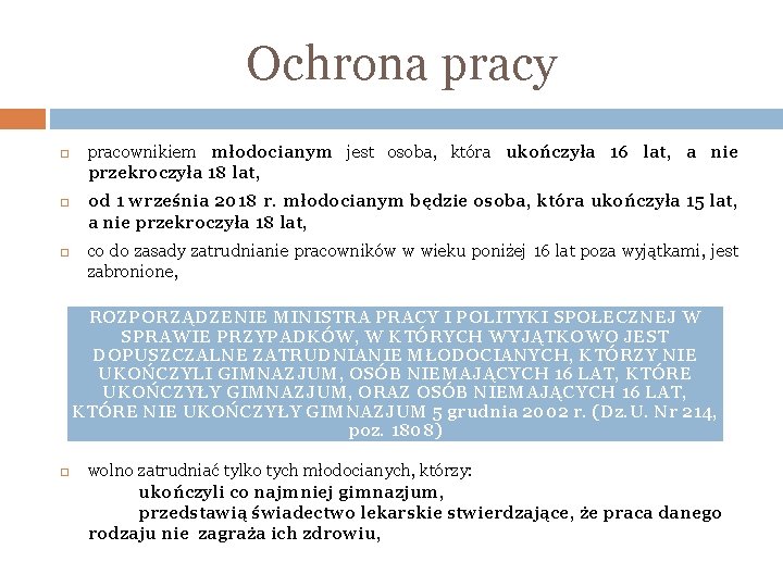 Ochrona pracy pracownikiem młodocianym jest osoba, która ukończyła 16 lat, a nie przekroczyła 18