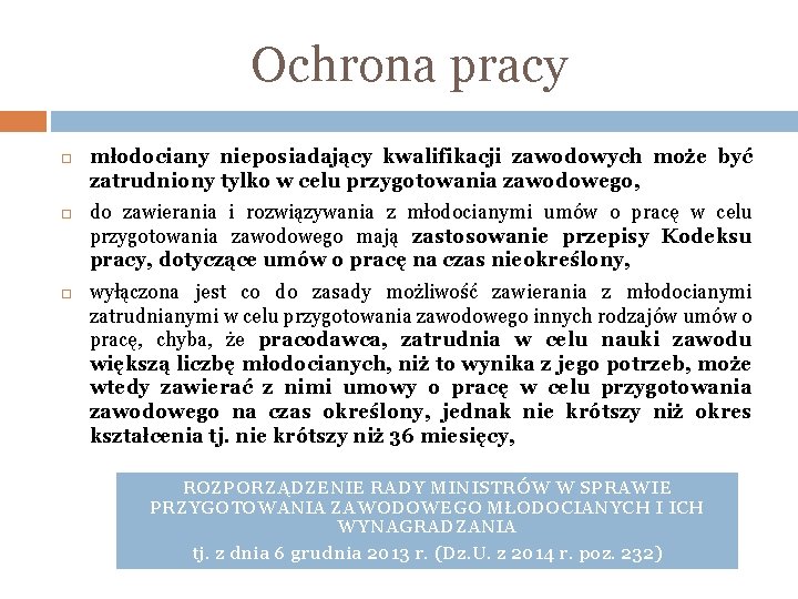 Ochrona pracy młodociany nieposiadający kwalifikacji zawodowych może być zatrudniony tylko w celu przygotowania zawodowego,