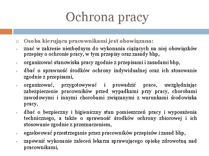 Ochrona pracy • • Osoba kierująca pracownikami jest obowiązana: znać w zakresie niezbędnym do