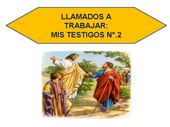 LLAMADOS A TRABAJAR: MIS TESTIGOS N°. 2 