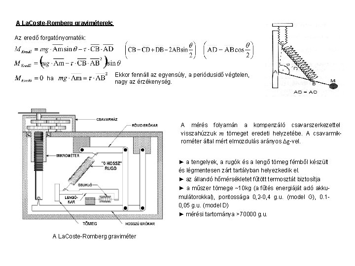 A La. Coste-Romberg graviméterek: Az eredő forgatónyomaték: ha Ekkor fennáll az egyensúly, a periódusidő