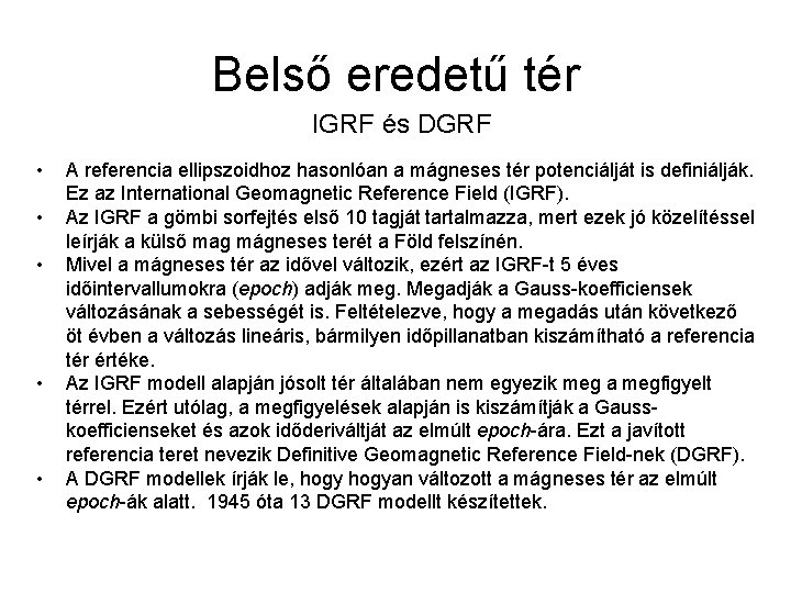 Belső eredetű tér IGRF és DGRF • • • A referencia ellipszoidhoz hasonlóan a