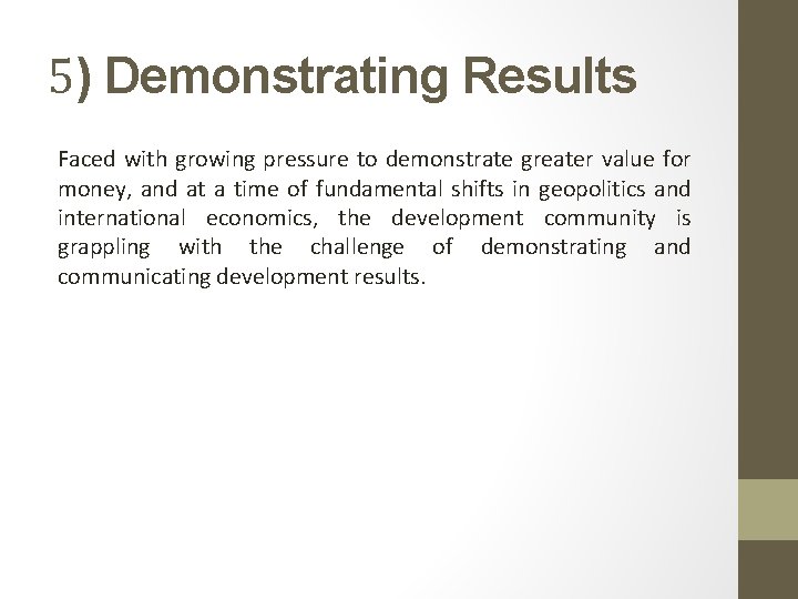 5) Demonstrating Results Faced with growing pressure to demonstrate greater value for money, and