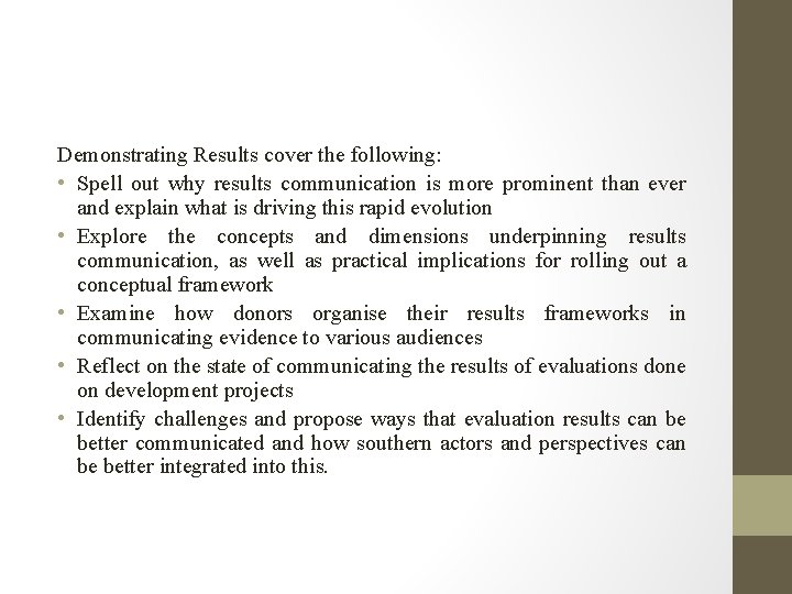 Demonstrating Results cover the following: • Spell out why results communication is more prominent