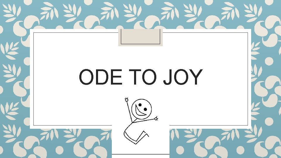 ODE TO JOY 