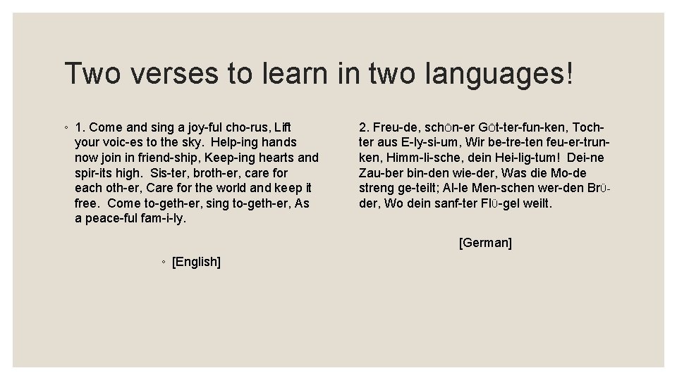 Two verses to learn in two languages! ◦ 1. Come and sing a joy-ful