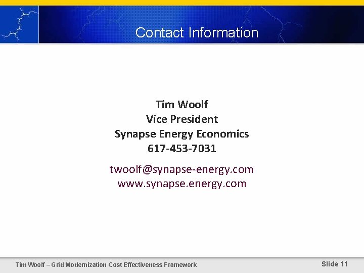 Contact Information Tim Woolf Vice President Synapse Energy Economics 617 -453 -7031 twoolf@synapse-energy. com