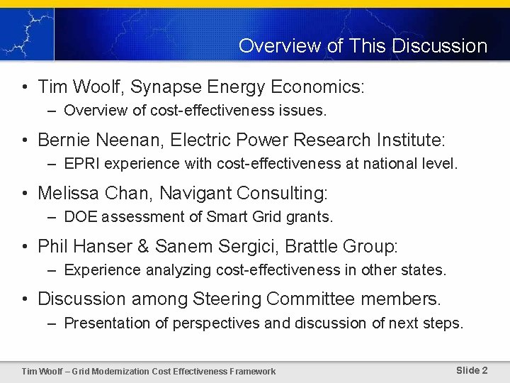 Overview of This Discussion • Tim Woolf, Synapse Energy Economics: – Overview of cost-effectiveness