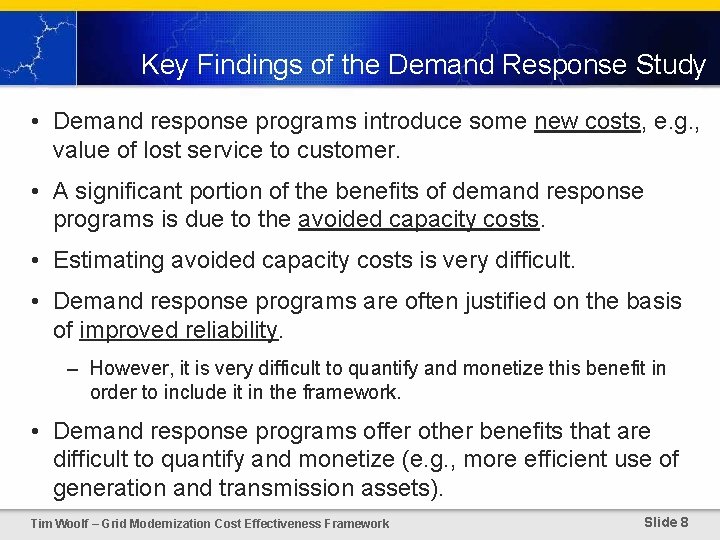 Key Findings of the Demand Response Study • Demand response programs introduce some new