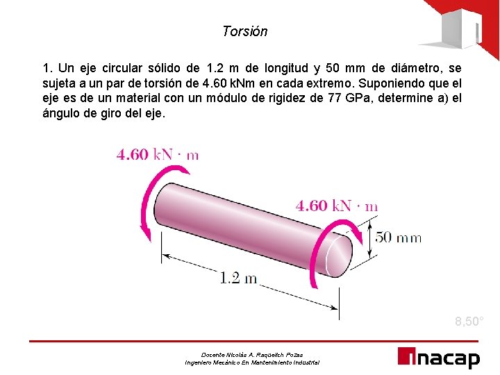 Torsión 1. Un eje circular sólido de 1. 2 m de longitud y 50