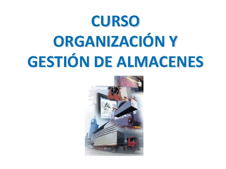 CURSO ORGANIZACIÓN Y GESTIÓN DE ALMACENES 