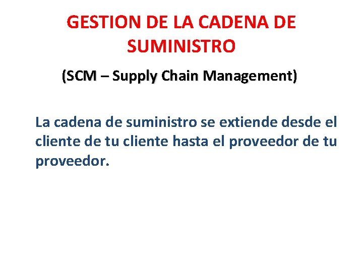 GESTION DE LA CADENA DE SUMINISTRO (SCM – Supply Chain Management) La cadena de