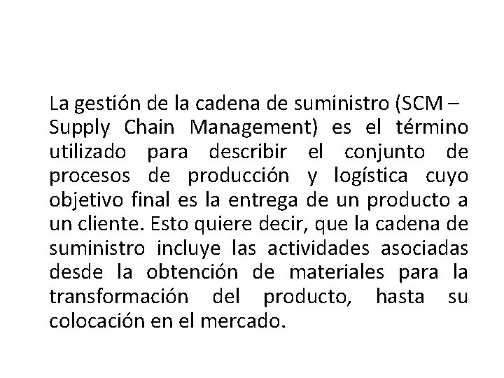 La gestión de la cadena de suministro (SCM – Supply Chain Management) es el
