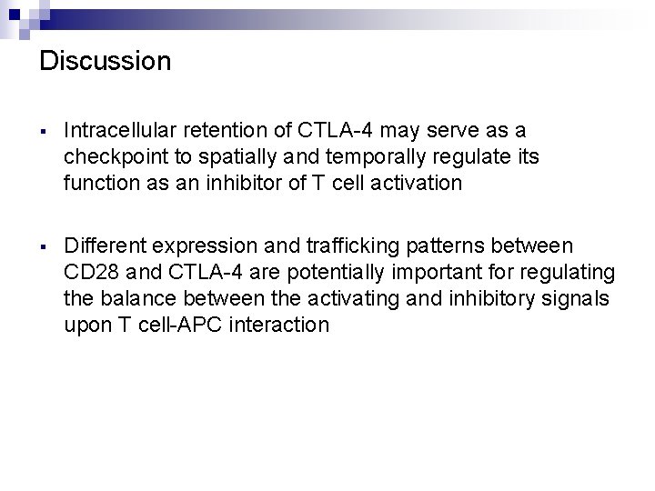 Discussion § Intracellular retention of CTLA-4 may serve as a checkpoint to spatially and