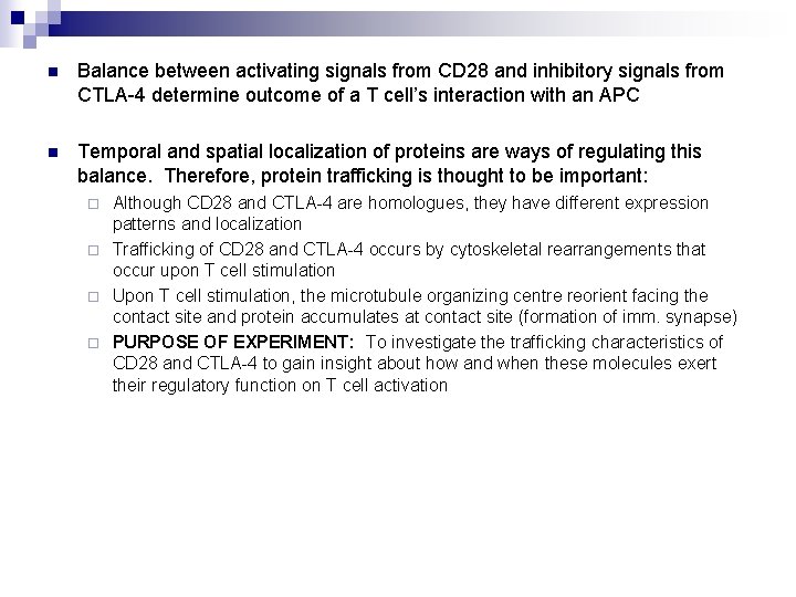 n Balance between activating signals from CD 28 and inhibitory signals from CTLA-4 determine