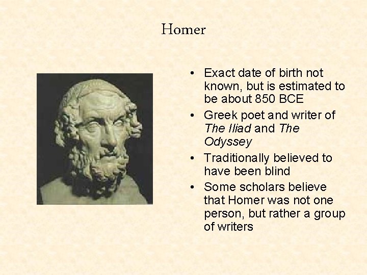 Homer • Exact date of birth not known, but is estimated to be about Homer • Exact date of birth not known, but is estimated to be about