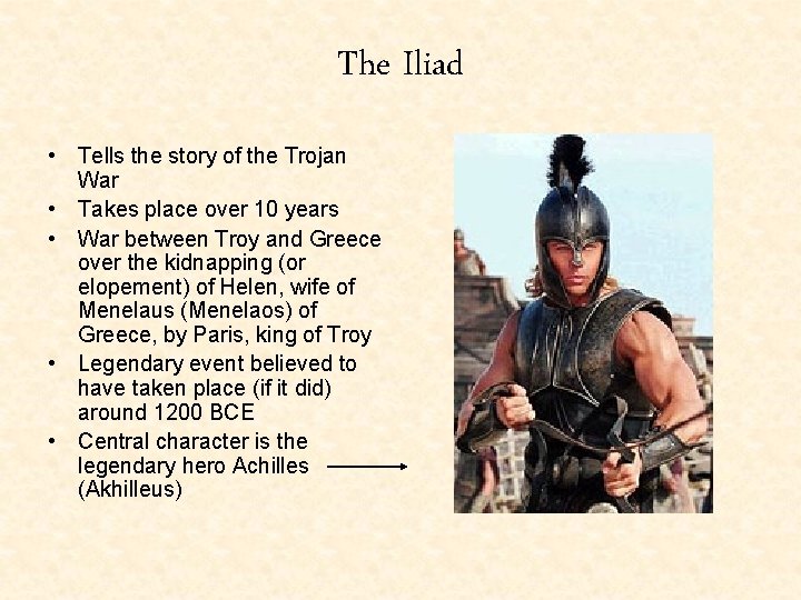 The Iliad • Tells the story of the Trojan War • Takes place over