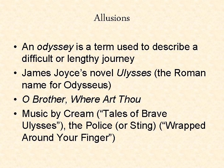 Allusions • An odyssey is a term used to describe a difficult or lengthy