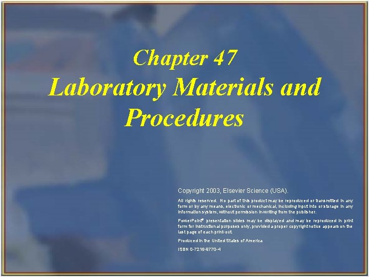 Chapter 47 Laboratory Materials and Procedures Copyright 2003, Elsevier Science (USA). All rights reserved.