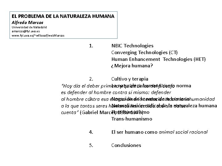 EL PROBLEMA DE LA NATURALEZA HUMANA Alfredo Marcos Universidad de Valladolid amarcos@fyl. uva. es