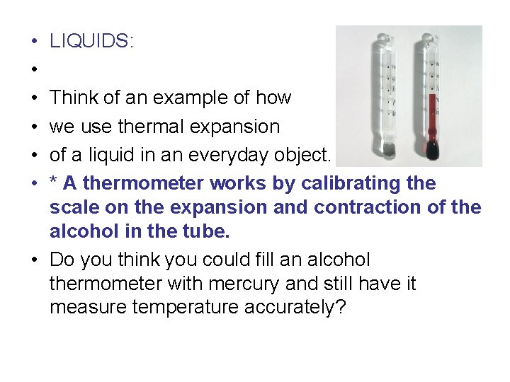  • • • LIQUIDS: Think of an example of how we use thermal