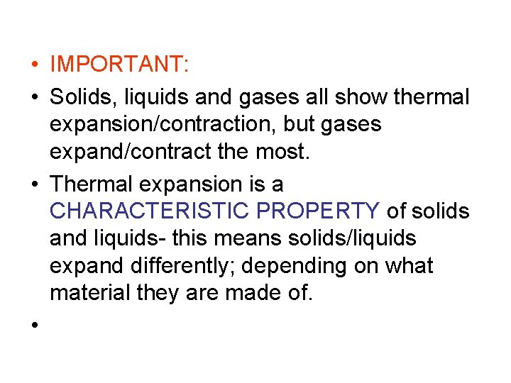  • IMPORTANT: • Solids, liquids and gases all show thermal expansion/contraction, but gases