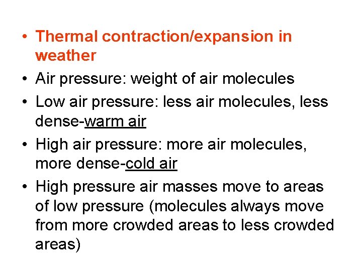  • Thermal contraction/expansion in weather • Air pressure: weight of air molecules •