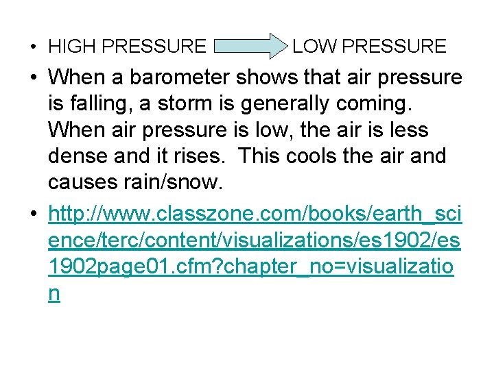  • HIGH PRESSURE LOW PRESSURE • When a barometer shows that air pressure
