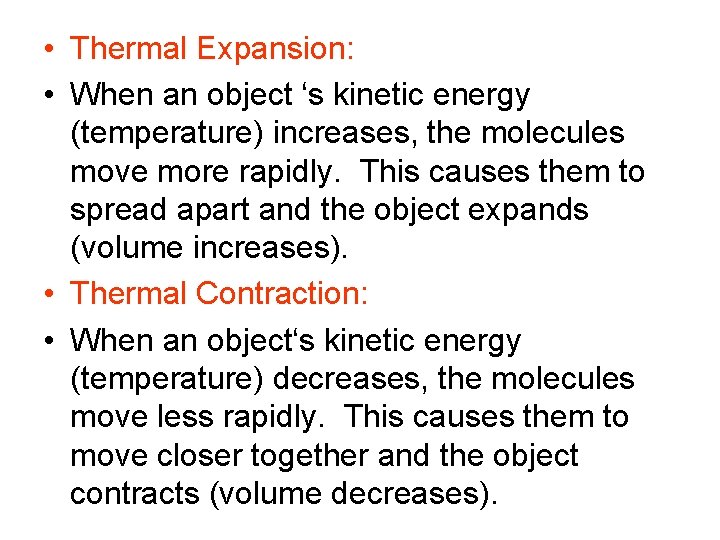  • Thermal Expansion: • When an object ‘s kinetic energy (temperature) increases, the