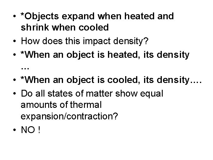  • *Objects expand when heated and shrink when cooled • How does this