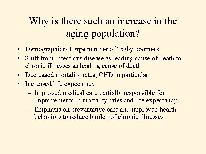 Why is there such an increase in the aging population? • Demographics- Large number