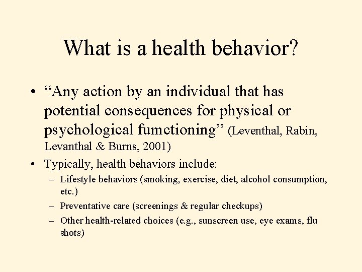 What is a health behavior? • “Any action by an individual that has potential