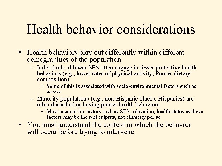 Health behavior considerations • Health behaviors play out differently within different demographics of the