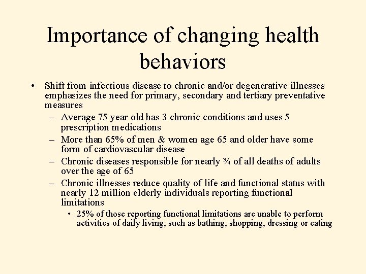 Importance of changing health behaviors • Shift from infectious disease to chronic and/or degenerative