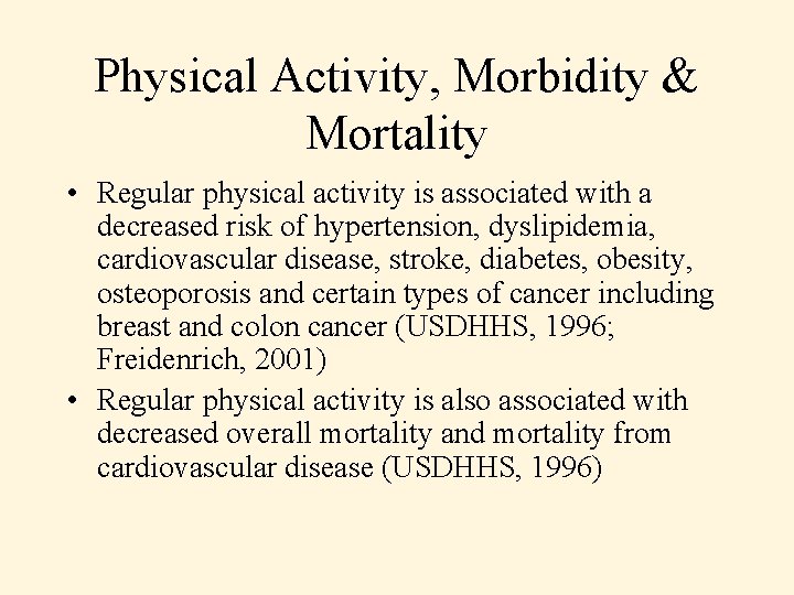 Physical Activity, Morbidity & Mortality • Regular physical activity is associated with a decreased