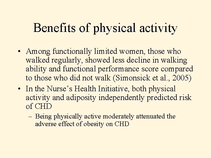Benefits of physical activity • Among functionally limited women, those who walked regularly, showed