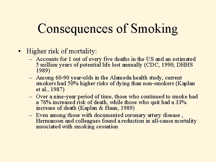 Consequences of Smoking • Higher risk of mortality: – Accounts for 1 out of