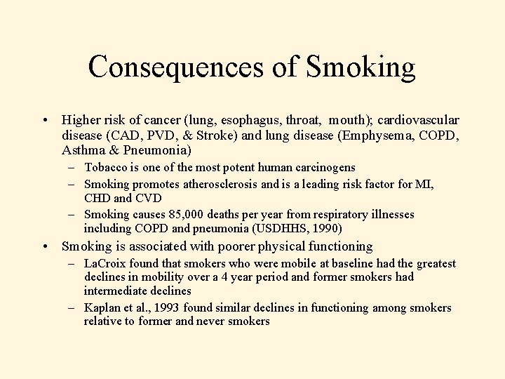 Consequences of Smoking • Higher risk of cancer (lung, esophagus, throat, mouth); cardiovascular disease