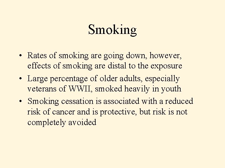 Smoking • Rates of smoking are going down, however, effects of smoking are distal