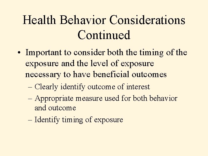 Health Behavior Considerations Continued • Important to consider both the timing of the exposure