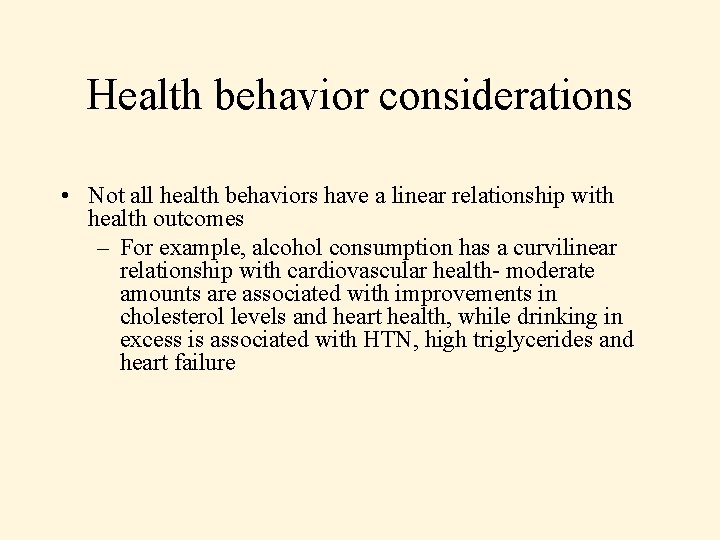 Health behavior considerations • Not all health behaviors have a linear relationship with health