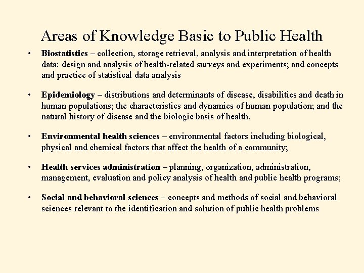Areas of Knowledge Basic to Public Health • Biostatistics – collection, storage retrieval, analysis