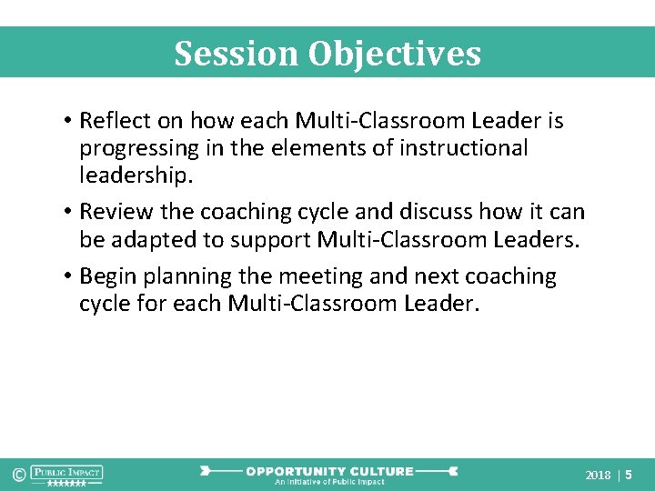Session Objectives • Reflect on how each Multi-Classroom Leader is progressing in the elements