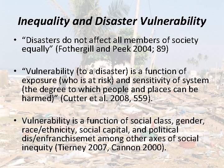 Inequality and Disaster Vulnerability • “Disasters do not affect all members of society equally”