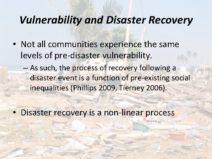 Vulnerability and Disaster Recovery • Not all communities experience the same levels of pre-disaster