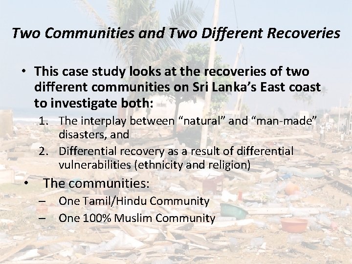 Two Communities and Two Different Recoveries • This case study looks at the recoveries