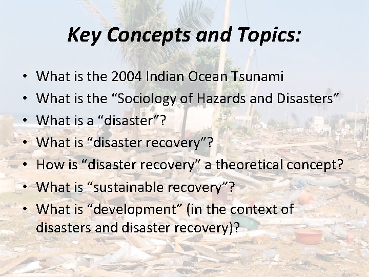 Key Concepts and Topics: • • What is the 2004 Indian Ocean Tsunami What